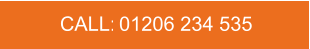 CALL:   01206 234 535