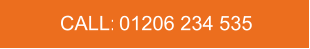 CALL:   01206 234 535
