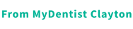 From MyDentist Clayton
